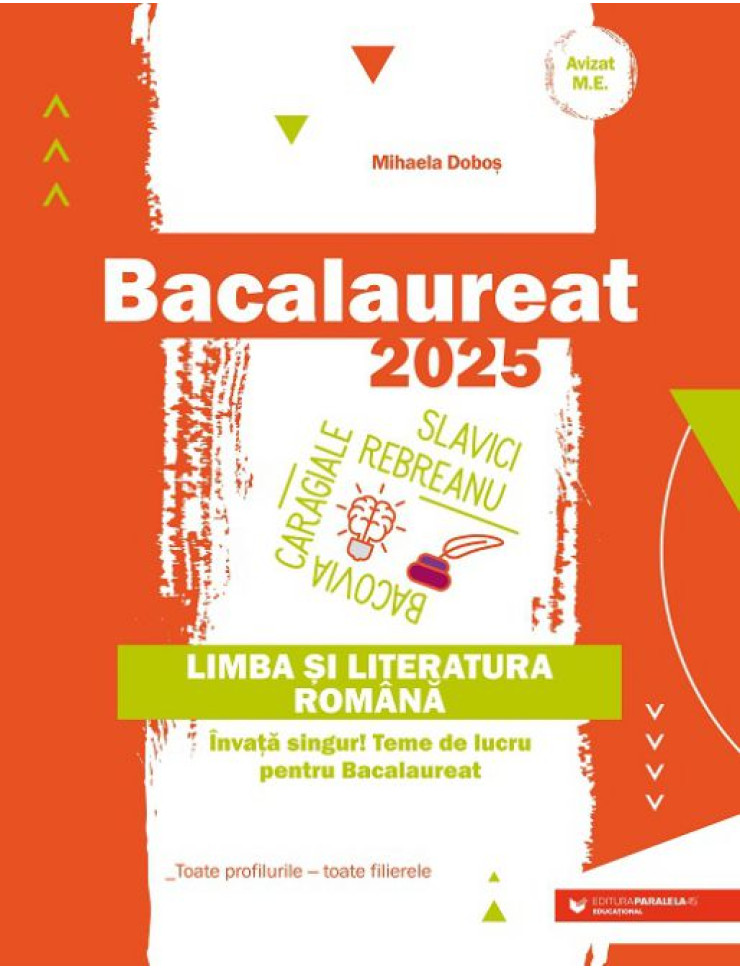 Bacalaureat 2025. Limba și literatura română. Învață singur! Teme de lucru pentru bacalaureat