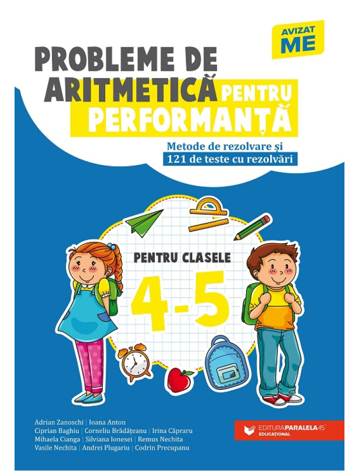 Probleme de aritmetică pentru performanţă. Metode de rezolvare şi 121 de teste cu rezolvări. Clasele IV-V