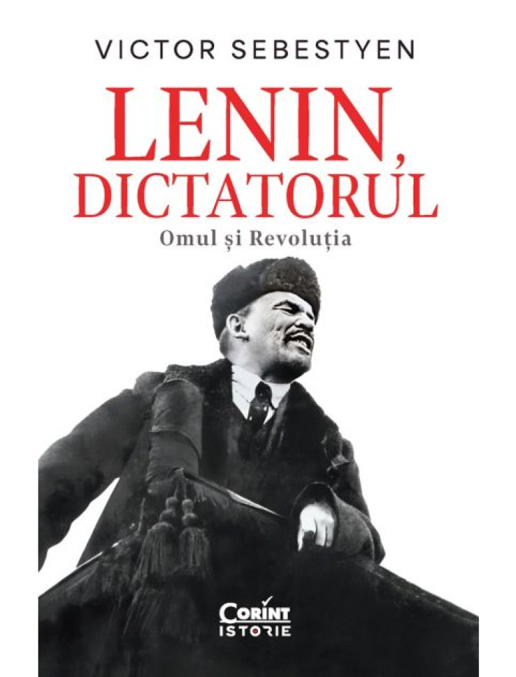 Lenin, dictatorul. Omul și Revoluția